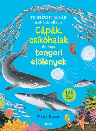 Cápák, csikóhalak és más tengeri élőlények - Természetbúvár matricás album
