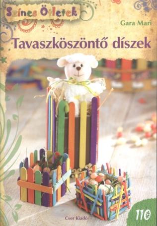 Tavaszköszöntő díszek /Színes ötletek 110.