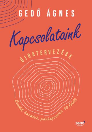 Kapcsolataink újratervezése - Család, barátok, párkapcsolat 40 felett