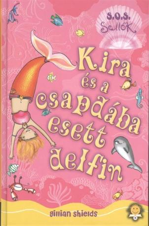 KIRA ÉS A CSAPDÁBA ESETT DELFIN /S.O.S. SELLŐK 3.