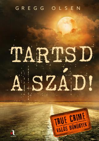 Tartsd a szád! - True crime - Valós bűnügyek