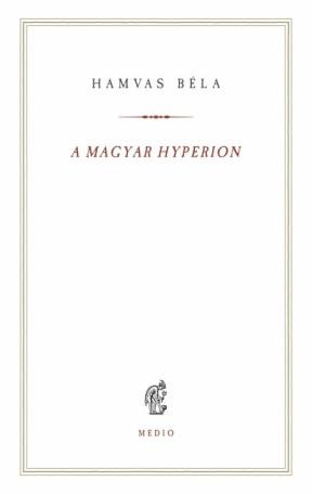 A magyar Hyperion / Hamvas Béla kiskönyvtár 12.