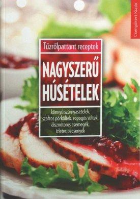 Nagyszerű húsételek - Tűzrőlpattant receptek