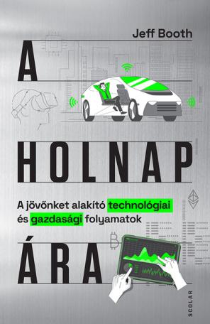 A holnap ára - A jövőnket alakító technológiai és gazdasági folyamatok