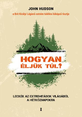 Hogyan éljük túl? - Leckék az extremitások világából a hétköznapokra