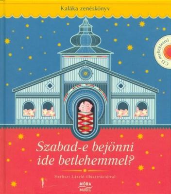 Szabad-e bejönni ide Betlehemmel? + CD