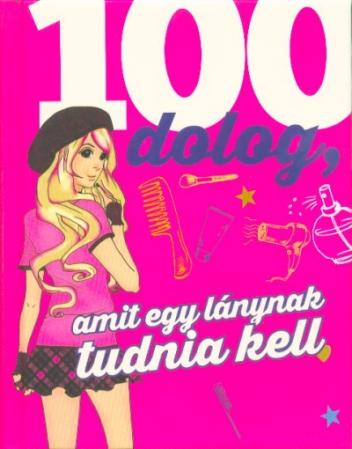 100 dolog, amit egy lánynak tudnia kell