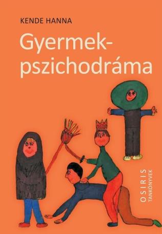 Gyermekpszichodráma - A gyermeki kreativitás öngyógyító ereje - Osiris tankönyvek