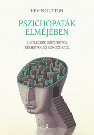 Pszichopaták elméjében - Életleckék szentektől, kémektől és bűnözőktől