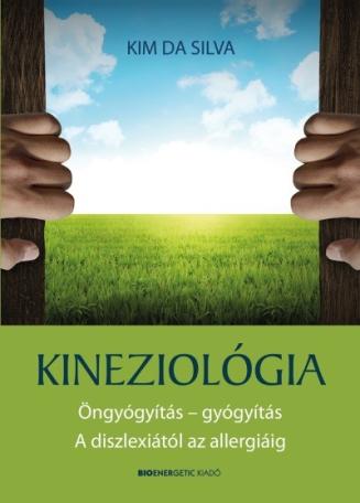 Kineziológia /Öngyógyítás - gyógyítás a diszlexiától az allergiáig