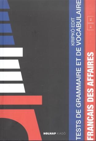 Francais des affaires /Tests de grammaire et de vocabulaire B1-B2