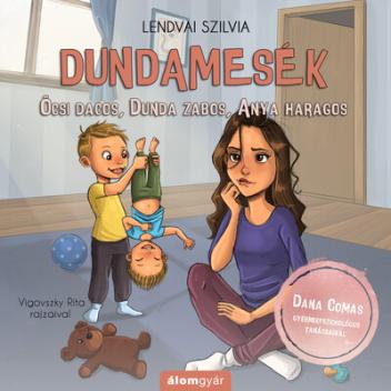 Dundamesék 3. - Öcsi dacos, Dunda zabos, Anya haragos