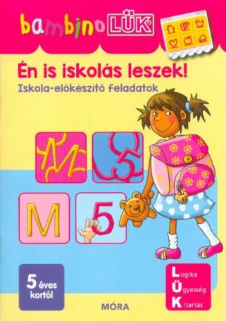 Én is iskolás leszek! - Iskola előkészítő feladatok /BambinoLÜK