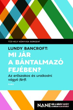 Mi jár a bántalmazó fejében? - Az erőszakos és uralkodni vágyó férfi - Tűz-hely könyvek