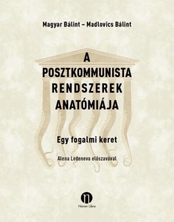 A posztkommunista rendszerek anatómiája - Egy fogalmi keret