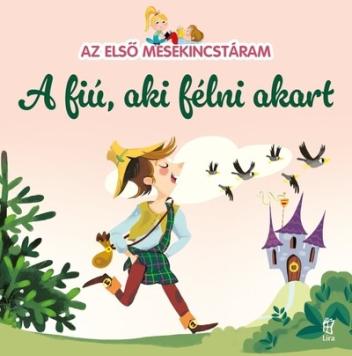 A fiú aki félni akart - Az első mesekincstáram 22.