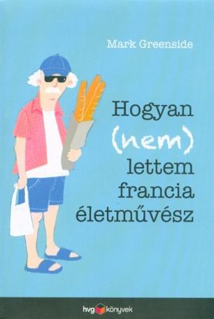 Hogyan (nem) lettem francia életművész