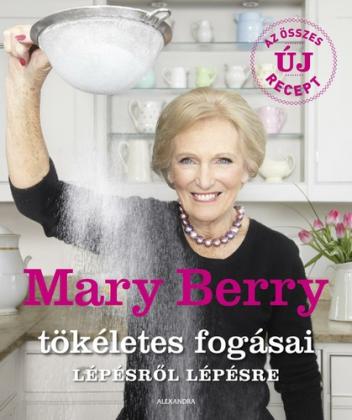 Mary ​Berry tökéletes fogásai lépésről lépésre 