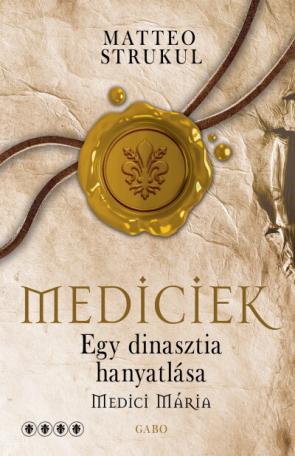 Mediciek - Egy dinasztia hanyatlása (Mediciek 4.)