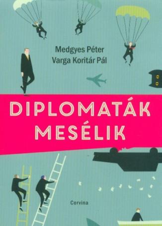 Diplomaták mesélik