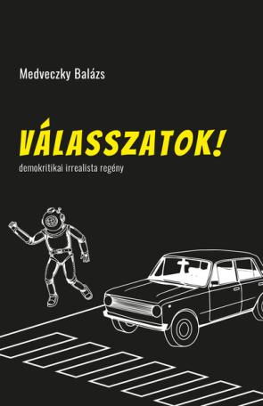 Válasszatok! - demokritikai irrealista regény