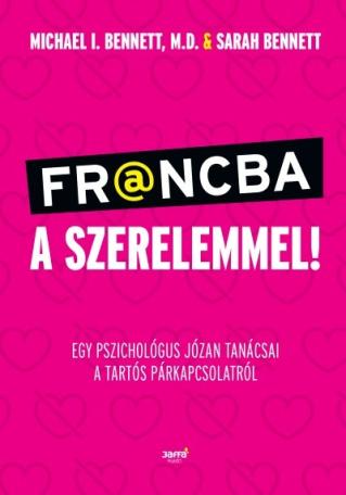 Francba a szerelemmel - Egy pszichológus józan tanácsai a tartós párkapcsolatról