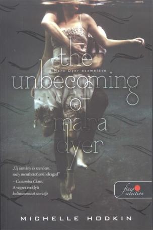 The Unbecoming of Mara Dyer - Mara Dyer eszmélése /A Mara Dyer-triológia 1.