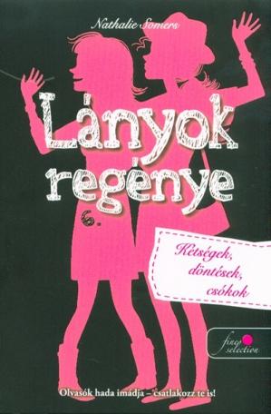 Lányok regénye 6. - Kétségek, döntések, csókok