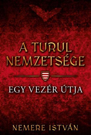 Egy vezér útja - A Turul nemzetsége 3.