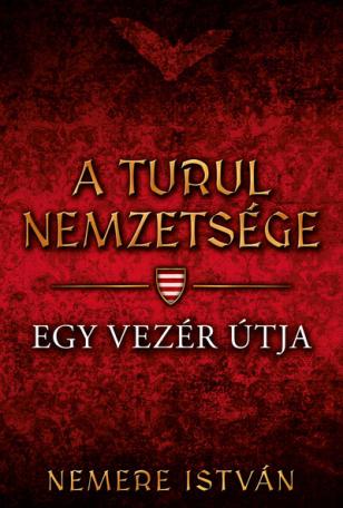 Egy vezér útja - A Turul nemzetsége 3. (új kiadás)