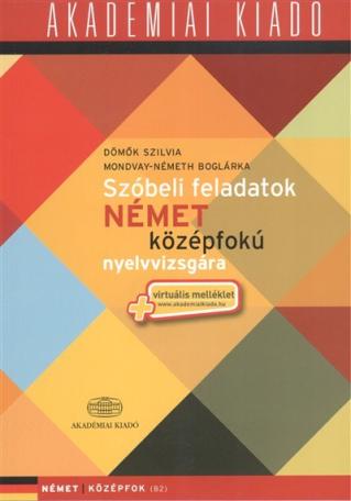 Szóbeli feladatok német középfokú nyelvvizsgára + Virtuális melléklet /Német középfok B2