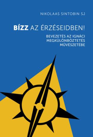 Bízz az érzéseidben! - Bevezetés az ignáci megkülönböztetés művészetébe