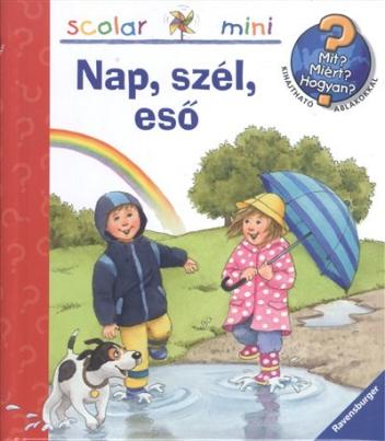 Nap, szél, eső /Mit? Miért? Hogyan? - Scolar mini 27.