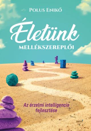 Életünk mellékszereplői - Az érzelmi intelligencia fejlesztése