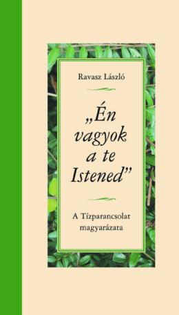 Én vagyok a te Istened - A Tízparancsolat magyarázata