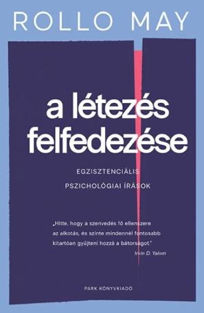 A létezés felfedezése - Egzisztenciális pszichológiai írások