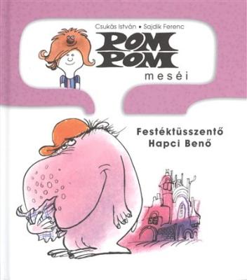 Pom pom meséi /Festéktüsszentő Hapci Benő