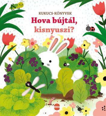 Hova bújtál, kisnyuszi? - Kukucs-könyvek (új kiadás)