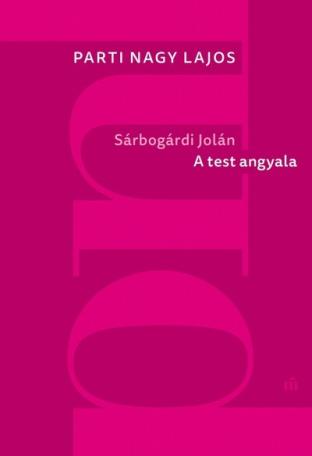 Sárbogárdi Jolán - A test angyala (új kiadás)