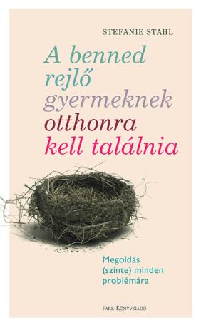 A benned rejlő gyermeknek otthonra kell találnia - Megoldás (szinte) minden problémára (új kiadás)