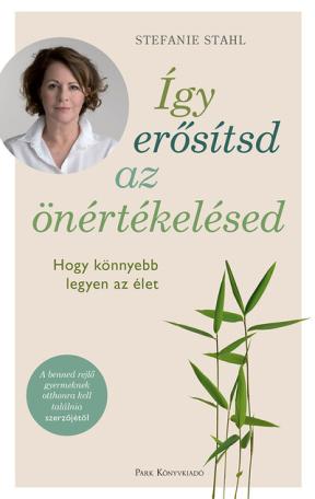 Így erősítsd az önértékelésed - Hogy könnyebb legyen az élet (új kiadás)