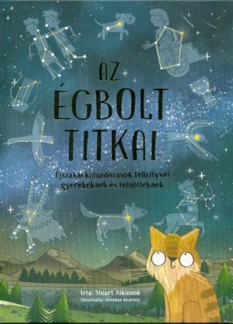 Az égbolt titkai - Éjszakai kalandozások Felicityvel gyerekeknek és felnőtteknek