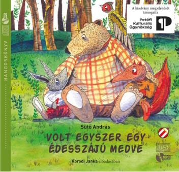 Volt egyszer egy édesszájú medve - Fülbemászó gyerekirodalom a Cerkabellától - Hangoskönyv