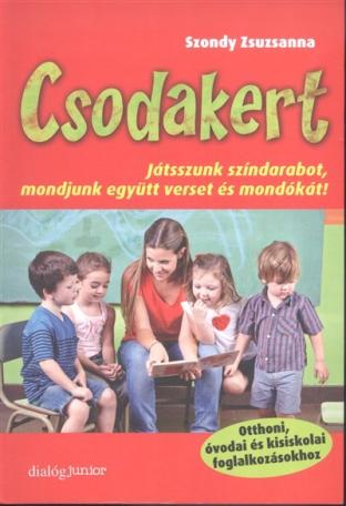 Csodakert /Játsszunk színdarabot, mondjunk együtt verset és mondókát!