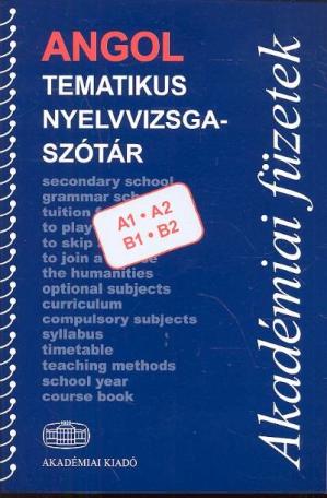 Angol tematikus nyelvvizsgaszótár /A1-A2, B1-B2