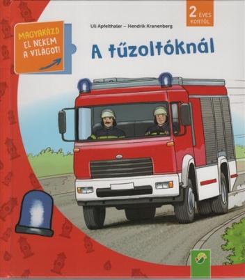 A tűzoltóknál - Magyarázd el nekem a világot! / És már ezt is tudom