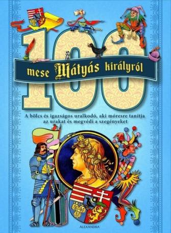 100 mese Mátyás királyról (új kiadás)