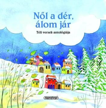 Nől a dér, álom jár - Téli versek antológiája (új kiadás)