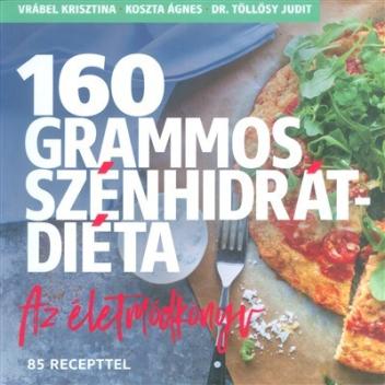 160 grammos szénhidrátdiéta - Az életmódkönyv 85 recepttel